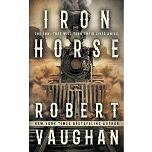 Iron Horse, Paperback - Robert Vaughan imagine