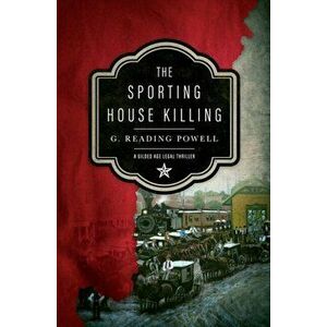 The Sporting House Killing: A Gilded Age Legal Thriller, Paperback - G. Reading Powell imagine