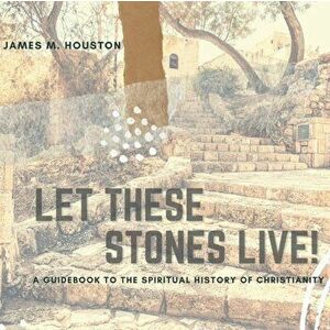Let These Stones Live, Paperback - James M. Houston imagine