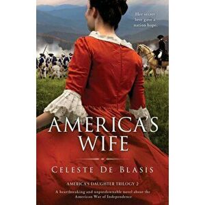 America's Wife: A heartbreaking and unputdownable novel about the American War of Independence, Paperback - Celeste de Blasis imagine