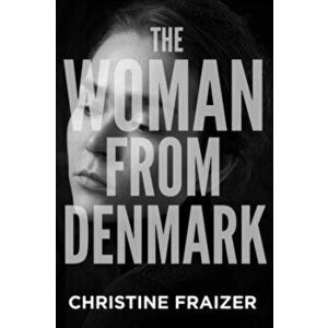 The Woman from Denmark, Paperback - Christine Fraizer imagine