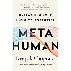 Metahuman: Unleashing Your Infinite Potential, Paperback - Deepak Chopra imagine