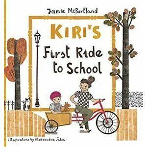 Kiri's First Ride to School, Hardcover - Jamie McPartland imagine