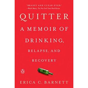 Quitter: A Memoir of Drinking, Relapse, and Recovery, Paperback - Erica C. Barnett imagine