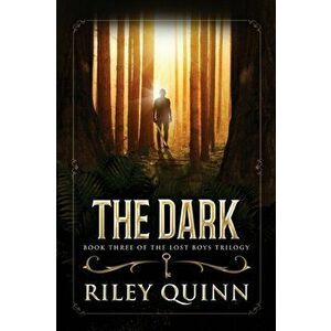 The Dark: Book Three of the Lost Boys Trilogy, Paperback - Riley Quinn imagine