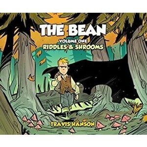 The Bean, 1: Riddles & Shrooms, Hardcover - Travis Hanson imagine