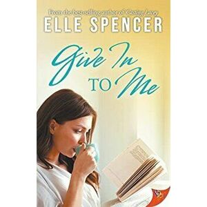 Give In to Me, Paperback - Elle Spencer imagine