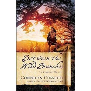 Between the Wild Branches, Paperback - Connilyn Cossette imagine