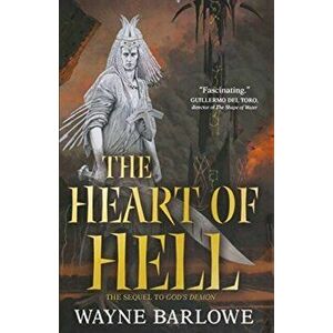 The Heart of Hell, Paperback - Wayne Barlowe imagine