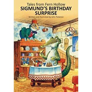Sigmund's Birthday Surprise, Hardcover - John Patience imagine