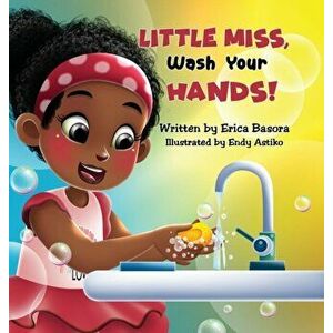 Little Miss, Wash Your Hands, Hardcover - Erica Basora imagine