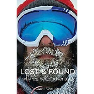 Lost & Found: Why we need adventure, Paperback - Paul J. Watkins imagine