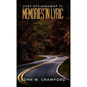 Just Off Highway 71: Memories in Lyric, Hardcover - John W. Crawford imagine