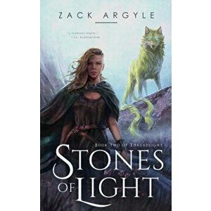 Stones of Light, Paperback - Zack Argyle imagine