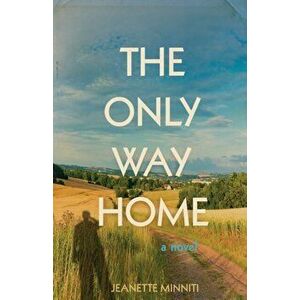 The Only Way Home, Paperback - Jeanette Minniti imagine