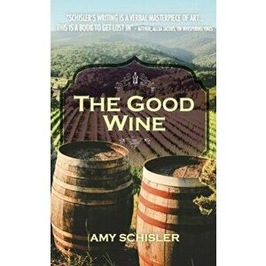 The Good wine, Paperback - Amy Schisler imagine