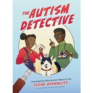 The Autism Detective: Investigating What Autism Means to You, Hardcover - Elaine Brownless imagine