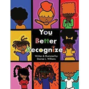 You Better Recognize!, Paperback - Desiree L. Williams imagine