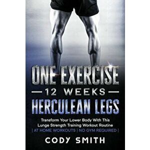 One Exercise, 12 Weeks, Herculean Legs: Transform Your Lower Body With This Lunge Strength Training Workout Routine at Home Workouts No Gym Required - imagine