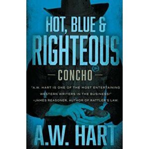 Hot, Blue & Righteous, Paperback - A. W. Hart imagine