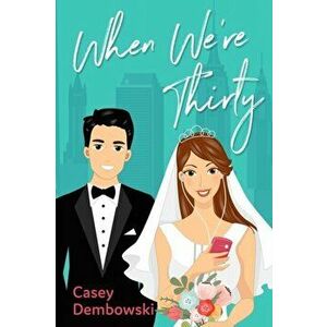 When We're Thirty, Paperback - Casey Dembowski imagine