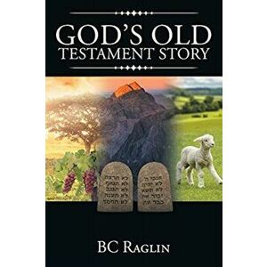 God's Old Testament Story, Paperback - Bc Raglin imagine
