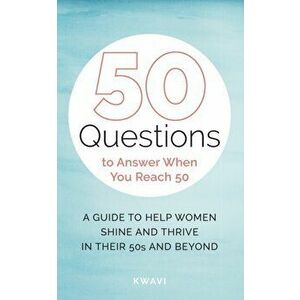 50 Questions to Answer When You Reach 50, Paperback - *** imagine