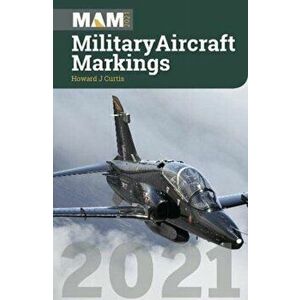 Military Aircraft Markings 2021, Paperback - Howard Curtis imagine