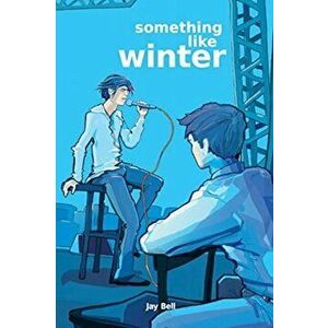 Something Like Winter, Paperback - Jay Bell imagine