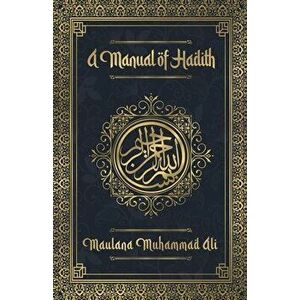 A Manual of Hadith, Paperback - Maulana Muhammad imagine