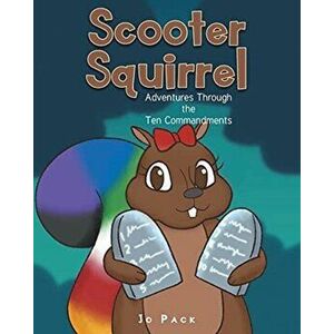 Scooter Squirrel: Adventures Through the Ten Commandments, Paperback - Jo Pack imagine