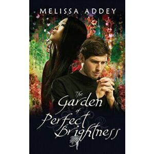 The Garden of Perfect Brightness, Paperback - Melissa Addey imagine