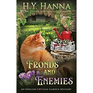 Fronds and Enemies: The English Cottage Garden Mysteries - Book 5, Paperback - H. y. Hanna imagine