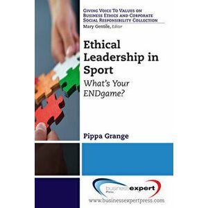 Ethical Leadership in Sport: What's Your ENDgame?, Paperback - Pippa Grange imagine