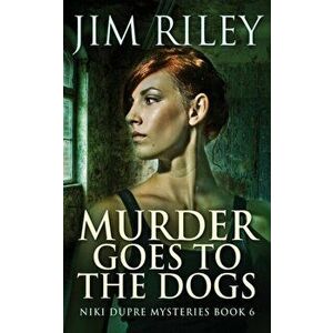 Murder Goes To The Dogs, Paperback - Jim Riley imagine