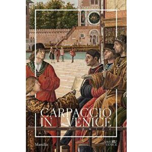 Carpaccio in Venice: A Guide, Paperback - Vittore Carpaccio imagine