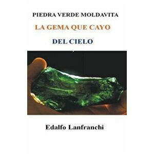 Piedra Verde Moldavita, Paperback - Edalfo Lanfranchi imagine