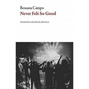 Never Felt So Good, Paperback - Rossana Campo imagine