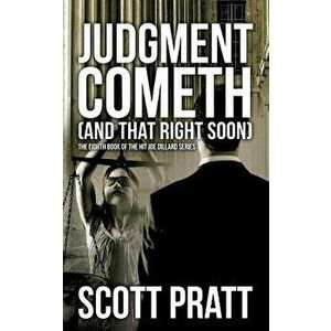 Judgment Cometh: and That Right Soon, Paperback - Scott Pratt imagine