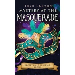 Mystery at the Masquerade: An M/M Cozy Mystery: Secrets and Scrabble 3, Paperback - Josh Lanyon imagine