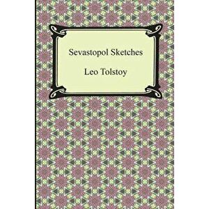 Sevastopol Sketches (Sebastopol Sketches), Paperback - Leo Nikolayevich Tolstoy imagine