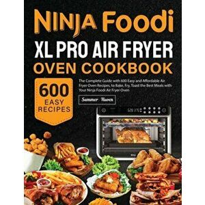 Ninja Foodi XL Pro Air Fryer Oven Cookbook, Paperback - Summer Huoen imagine