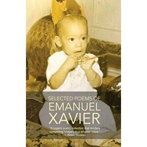 Selected Poems of Emanuel Xavier, Paperback - Emanuel Xavier imagine