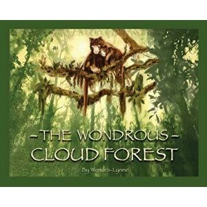 The Wondrous Cloud Forest, Hardcover - Wendra Lynne imagine