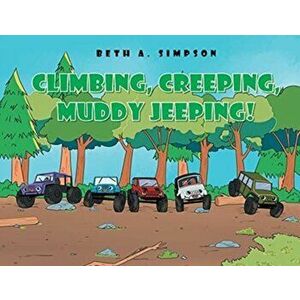 Climbing, Creeping, Muddy Jeeping!, Paperback - Beth A. Simpson imagine