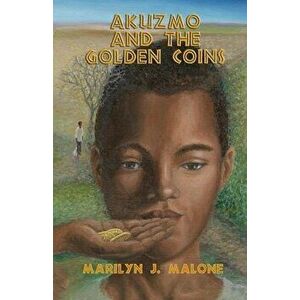 Akuzmo and the Golden Coins, Paperback - Marilyn J. Malone imagine