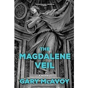 The Magdalene Veil, Hardcover - Gary McAvoy imagine