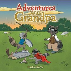 Adventures with Grandpa, Paperback - Robbin Burns imagine