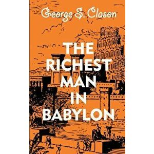 The Richest Man In Babylon, Paperback - George S. Clason imagine