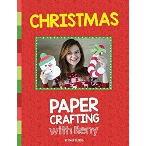 Christmas Paper Crafting With Reny: 30 super easy paper crafts for Christmas season, Paperback - Kolibova Renata imagine